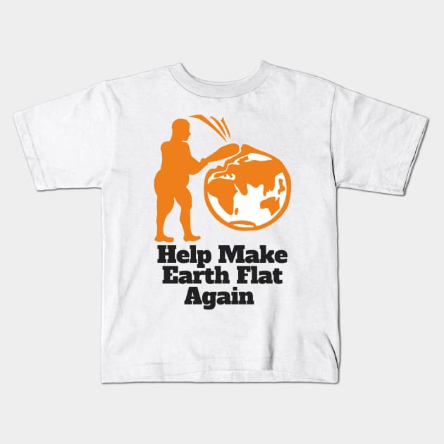 Flat Earther Help Make Earth Flat Again! Kids T-Shirt by IkePaz